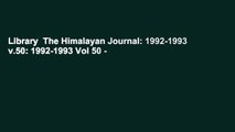 Library  The Himalayan Journal: 1992-1993 v.50: 1992-1993 Vol 50 -