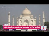 Quintuplican costo de entrada al Taj Mahal en India para que menos turistas entren | Yuriria Sierra