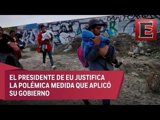 "Si no se producen separaciones de familias de inmigrantes más gente llegará a EU": Trump