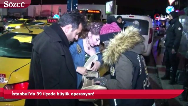 İstanbul’da 39 ilçede büyük operasyon!