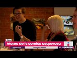 Museo de la comida asquerosa | Noticias con Francisco Zea