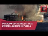 Queman patrullas por atropellar a peatones en Puebla