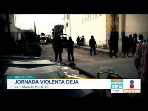 Ola de violencia deja 23 personas muertas en Guanajuato | Noticias con Francisco Zea