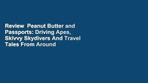 Review  Peanut Butter and Passports: Driving Apes, Skivvy Skydivers And Travel Tales From Around