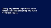 Library  My Iceland Trip: Blank Travel Notebook Pocket Size (4x6), 110 Ruled   10 Blank Pages,