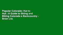 Popular Colorado: Hut to Hut : A Guide to Skiing and Biking Colorado s Backcountry - Brian Litz