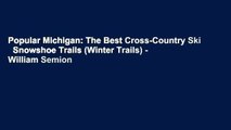 Popular Michigan: The Best Cross-Country Ski   Snowshoe Trails (Winter Trails) - William Semion