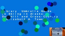 Library  Umbrella Guide to Skiing in Alaska: Downhill and Cross-Country - Elizabeth A. Tower