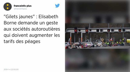 Gilets jaunes. La ministre Elisabeth Borne demande un geste aux sociétés autoroutières