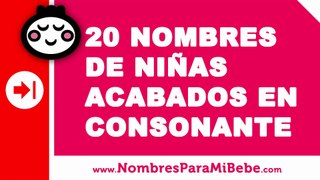 20 nombres para niñas terminados en consonante - nombres de bebé - www.nombresparamibebe.com