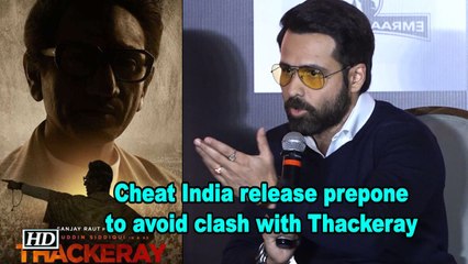 Emraan Hashmi's Cheat India release prepone to avoid clash with Thackeray