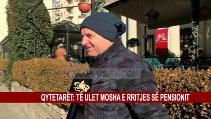 QYTETARËT: TË ULET MOSHA E RRITJES SË PENSIONIT