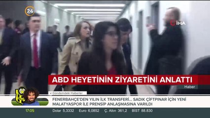 ABD heyetinin ziyaretini anlattı