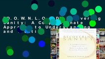 [D.O.W.N.L.O.A.D] Recovering Sanity: A Compassionate Approach to Understanding and Treating