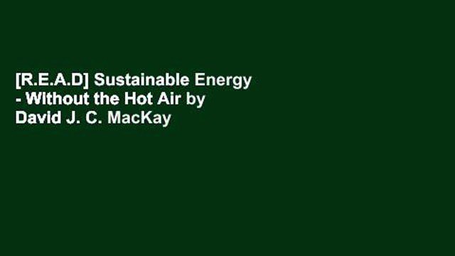 [R.E.A.D] Sustainable Energy - Without the Hot Air by David J. C. MacKay