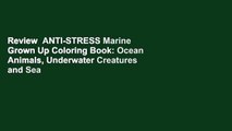 Review  ANTI-STRESS Marine Grown Up Coloring Book: Ocean Animals, Underwater Creatures and Sea