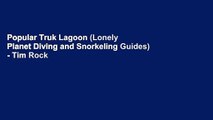 Popular Truk Lagoon (Lonely Planet Diving and Snorkeling Guides) - Tim Rock