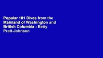Popular 101 Dives from the Mainland of Washington and British Columbia - Betty Pratt-Johnson