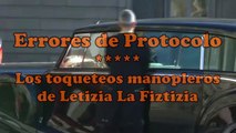 Errores de Protocolo | Los toqueteos manopleros de Letizia La Fiztizia