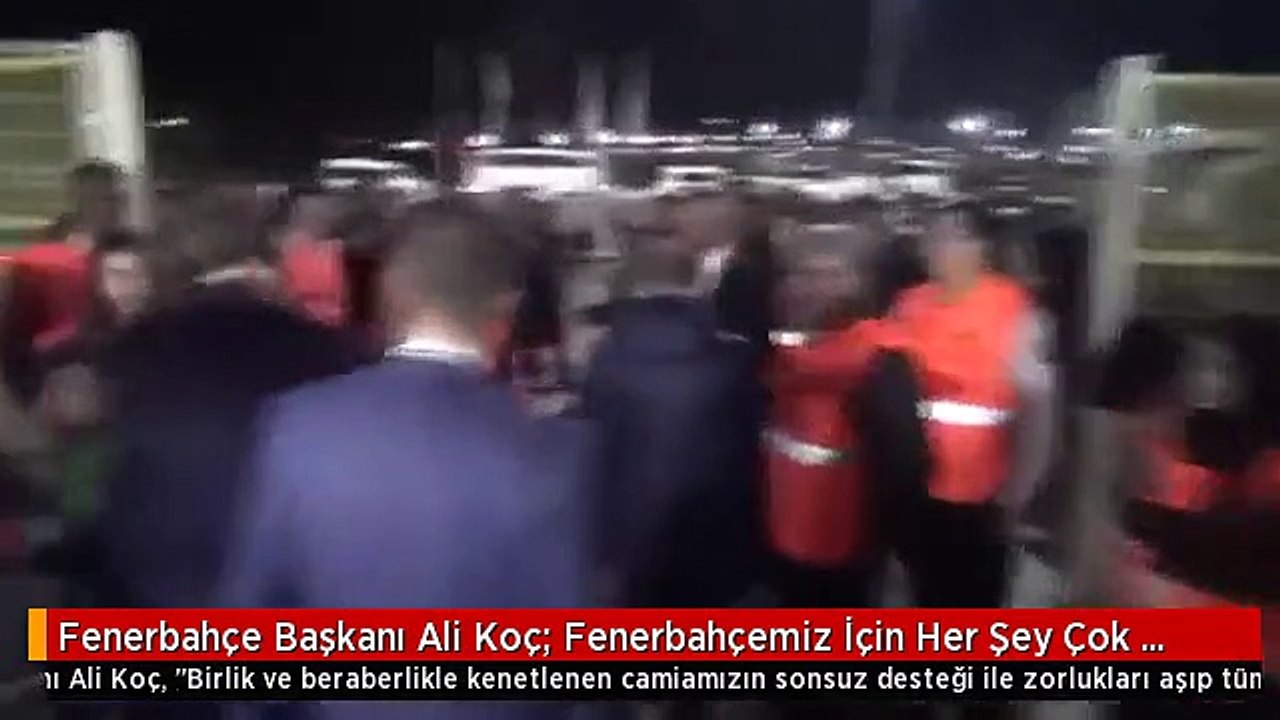 Fenerbahçe Başkanı Ali Koç: Fenerbahçemiz İçin Her Şey Çok Daha Güzel Olacak