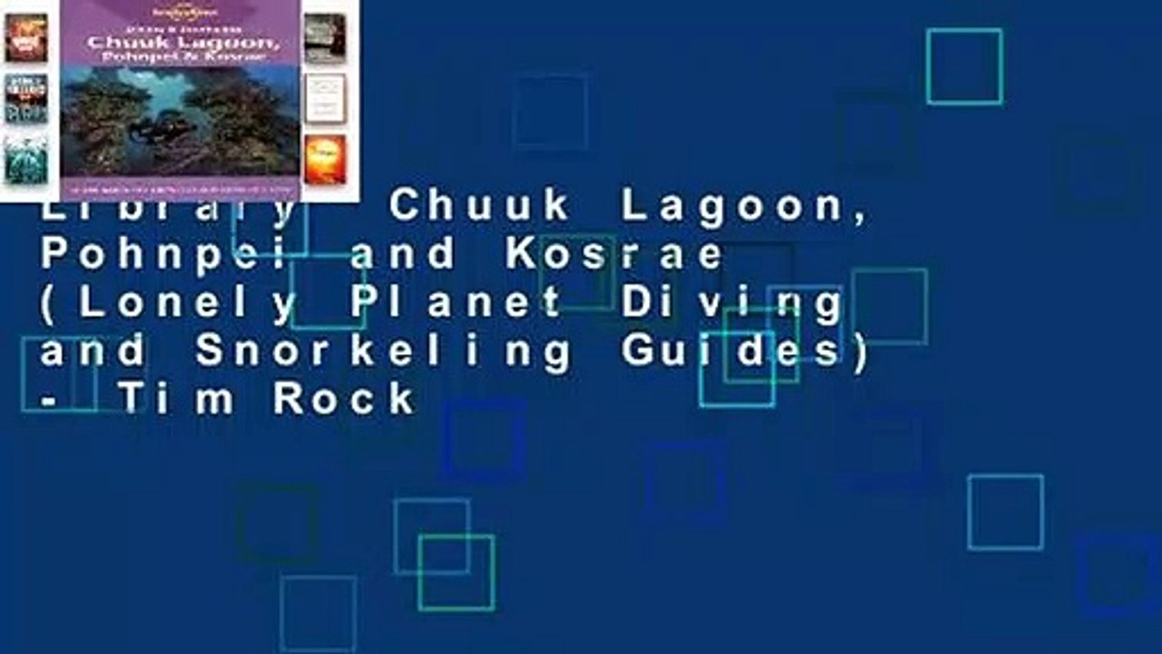Library  Chuuk Lagoon, Pohnpei and Kosrae (Lonely Planet Diving and Snorkeling Guides) - Tim Rock
