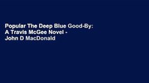 Popular The Deep Blue Good-By: A Travis McGee Novel - John D MacDonald