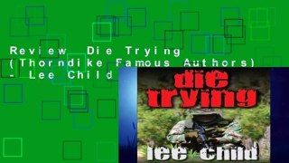 Review  Die Trying (Thorndike Famous Authors) - Lee Child