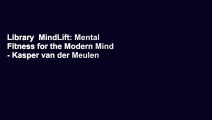 Library  MindLift: Mental Fitness for the Modern Mind - Kasper van der Meulen