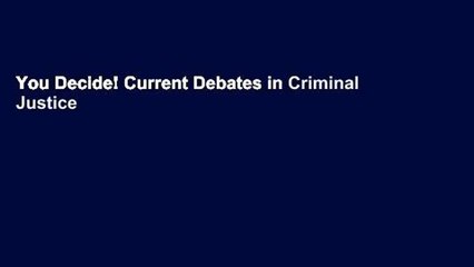 You Decide! Current Debates in Criminal Justice