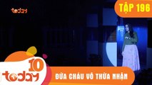 ĐỨA CHÁU VÔ THỪA NHẬN - TẬP 196 - Phần 1 -  TODAYTV
