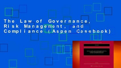 The Law of Governance, Risk Management, and Compliance (Aspen Casebook)