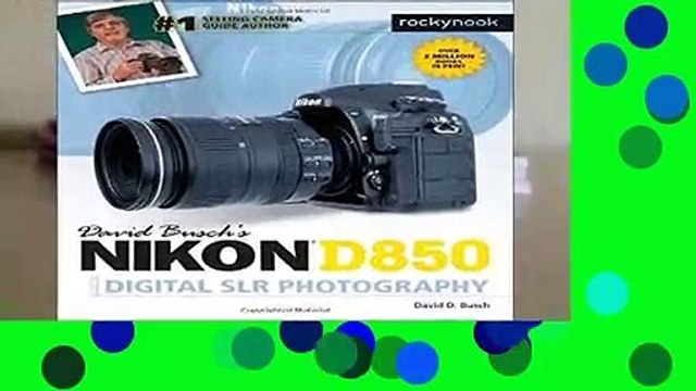 David Busch s Nikon D850 Guide to Digital SLR Photography