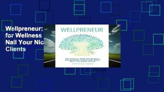 Wellpreneur: The Ultimate Guide for Wellness Entrepreneurs to Nail Your Niche and Find Clients