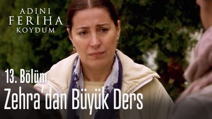 Zehra'dan büyük ders - Adını Feriha Koydum 13. Bölüm