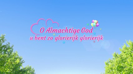Christelijk lied ‘O Almachtige God, u bent zo glorierijk’ (Videoclip)