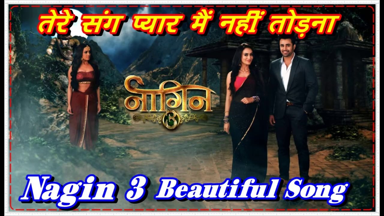 तेरे संग प्यार मैं नहीं तोड़ना II Nagin 3 Famous Song By Colors Tv