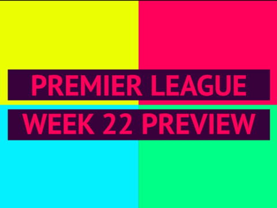 OPTA EPL Preview - MD 22