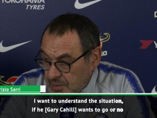 I need to know if Cahill wants to go - Sarri