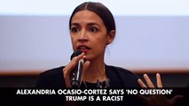 Alexandria Ocasio-Cortez Continues Her Trump Is A Racist Comments