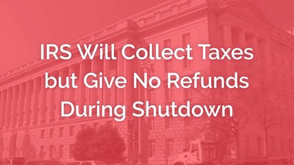 Sorry...No Tax Refund During Government Shutdown