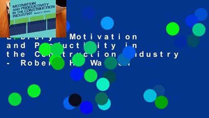 Library  Motivation and Productivity in the Construction Industry - Robert H. Warren