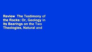 Review  The Testimony of the Rocks: Or, Geology in Its Bearings on the Two Theologies, Natural and