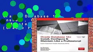 Oracle Database 12c Install, Configure   Maintain Like a Professional (Oracle Press)