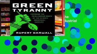 Popular Green Tyranny: Exposing the Totalitarian Roots of the Climate Industrial Complex - Rupert