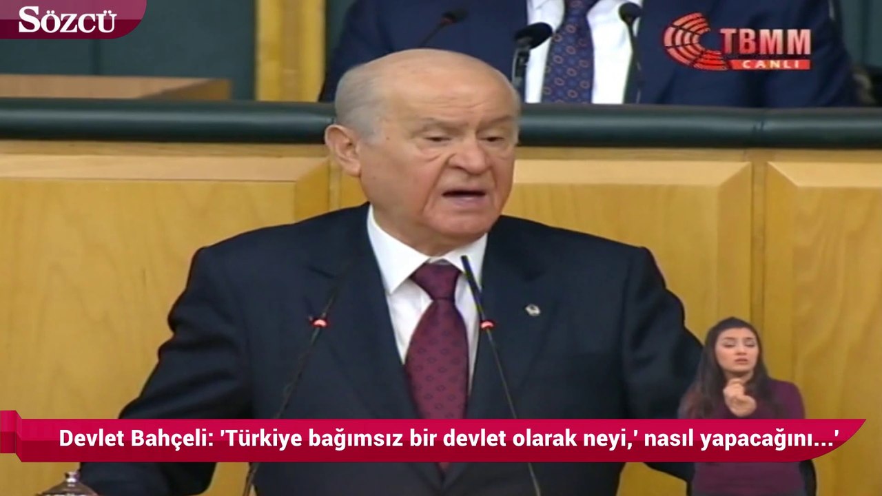 Devlet Bahçeli 'Türkiye bağımsız ve egemen bir devlet olarak neyi, nasıl yapacağını sana mı soracak'
