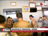 Bawaslu Panggil Anies Baswedan, Dua Jam Diperiksa!