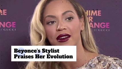 Beyonce's Stylist Praises Her Fashion Evolution