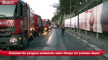 Üsküdar'da yangına müdahale eden itfaiye eri çatıdan düştü