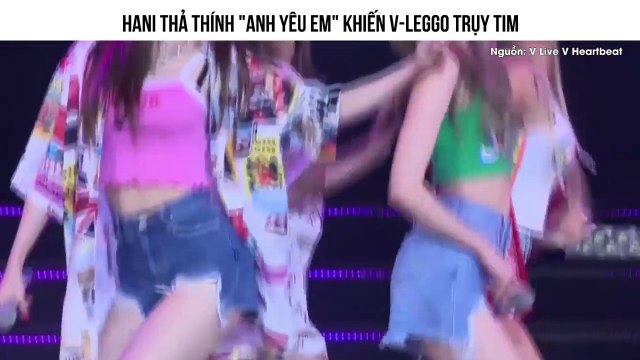 HANI THẢ THÍNH ANH YÊU EM KHIẾN V-LEGGO TRỤY TIM
