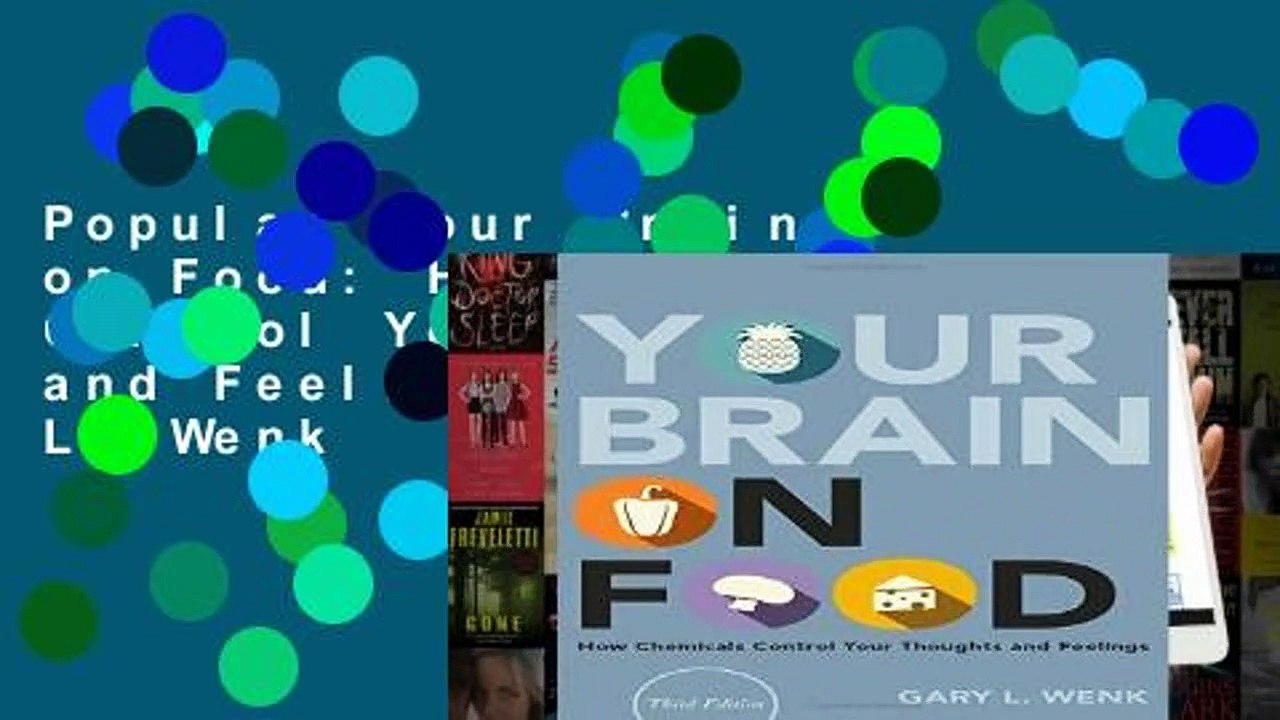 Popular Your Brain on Food How Chemicals Control Your Thoughts and